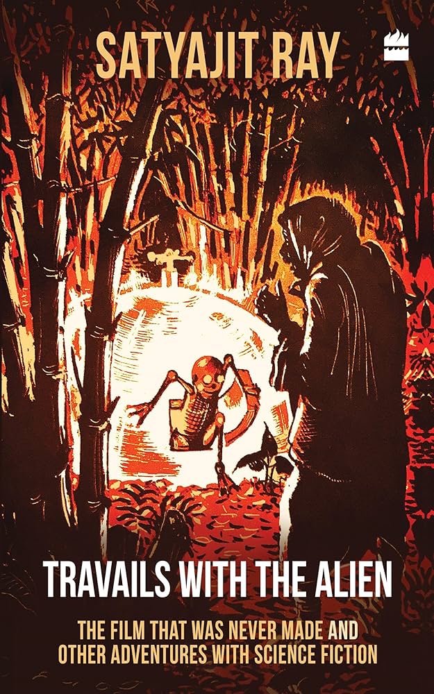 Travails with the Alien - The Film That Was Never Made and Other Adventures with Science Fiction. Satyajit Ray. Source- Amazon